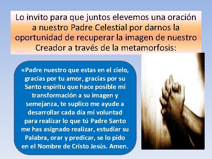 Lo invito para que juntos elevemos una oración a nuestro Padre Celestial por darnos