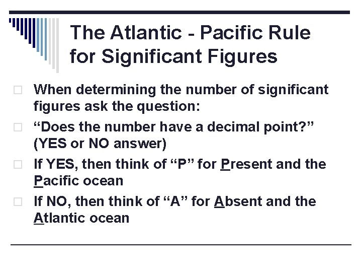 The Atlantic - Pacific Rule for Significant Figures o When determining the number of