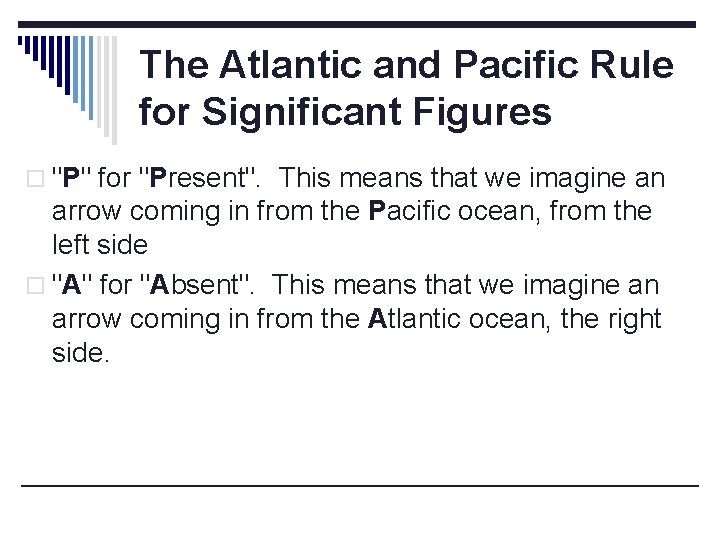 The Atlantic and Pacific Rule for Significant Figures o "P" for "Present". This means