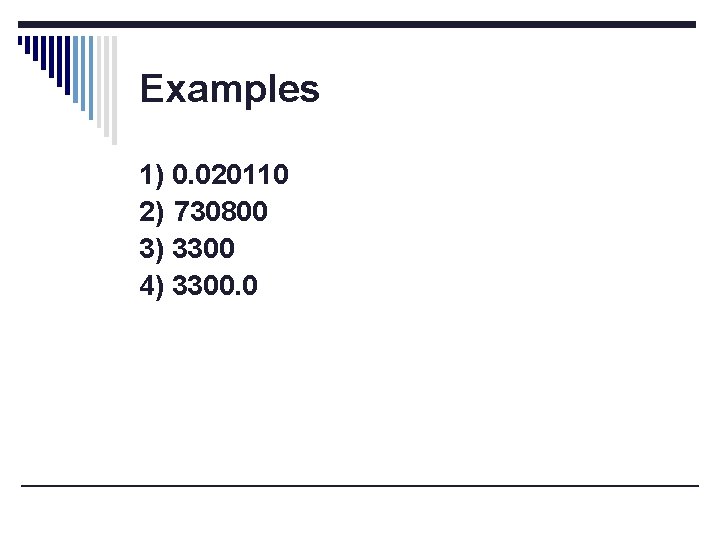 Examples 1) 0. 020110 2) 730800 3) 3300 4) 3300. 0 