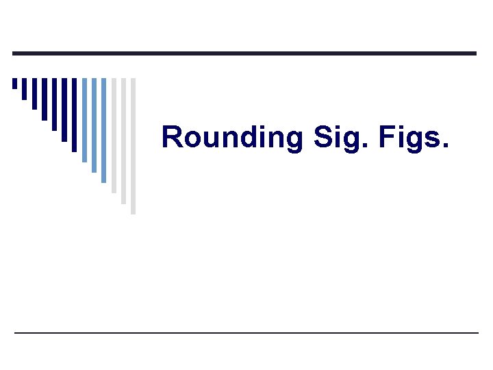 Rounding Sig. Figs. 