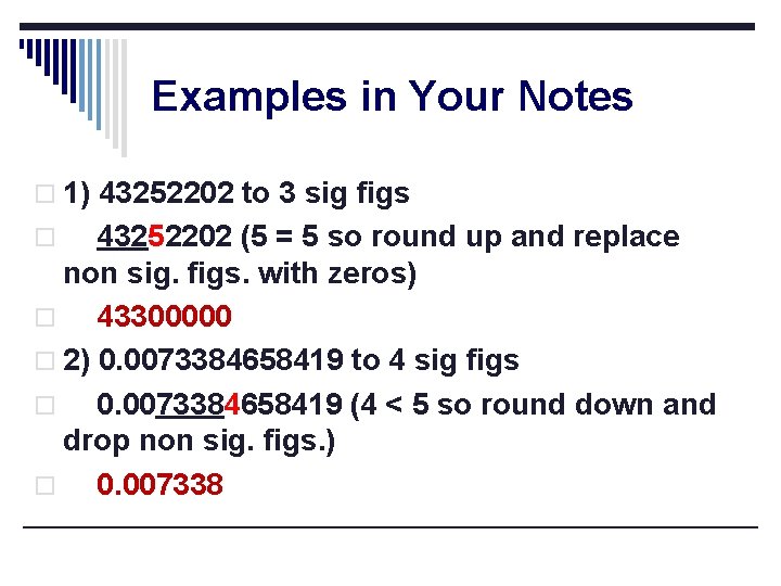 Examples in Your Notes o 1) 43252202 to 3 sig figs 43252202 (5 =