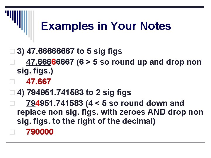 Examples in Your Notes o 3) 47. 66666667 to 5 sig figs 47. 66666667