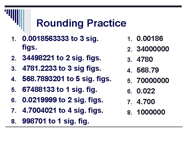 Rounding Practice 1. 0. 0018563333 to 3 sig. 2. 3. 4. 5. 6. 7.