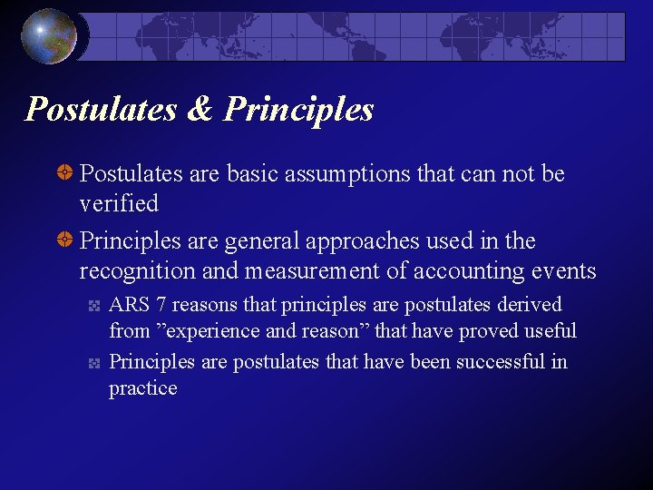 Postulates & Principles Postulates are basic assumptions that can not be verified Principles are