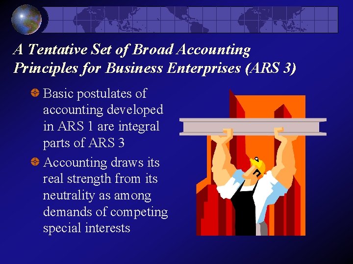 A Tentative Set of Broad Accounting Principles for Business Enterprises (ARS 3) Basic postulates