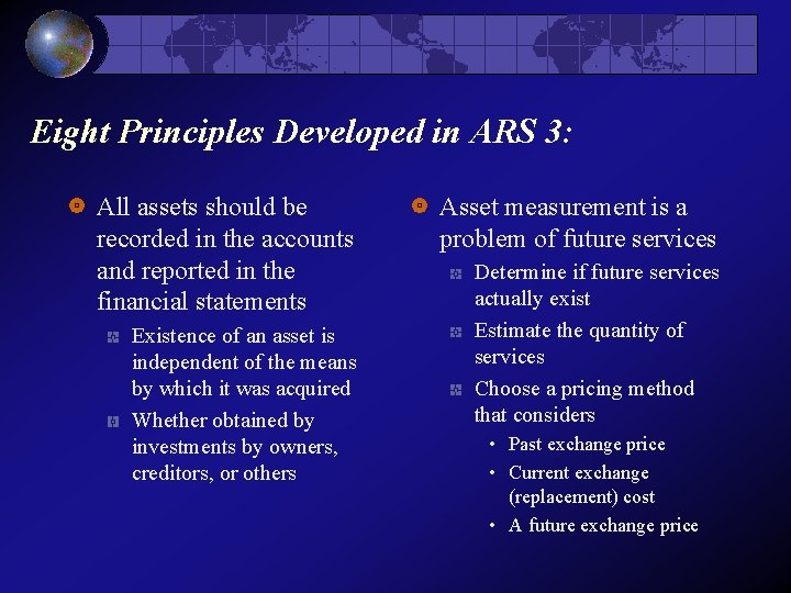 Eight Principles Developed in ARS 3: All assets should be recorded in the accounts