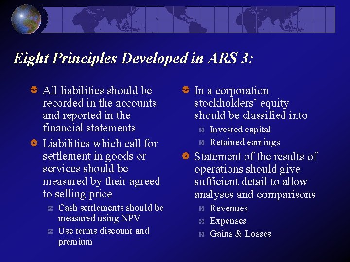 Eight Principles Developed in ARS 3: All liabilities should be recorded in the accounts