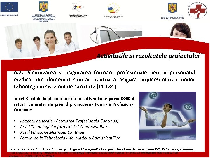 Activitatile si rezultatele proiectului A. 2. Promovarea si asigurarea formarii profesionale pentru personalul medical