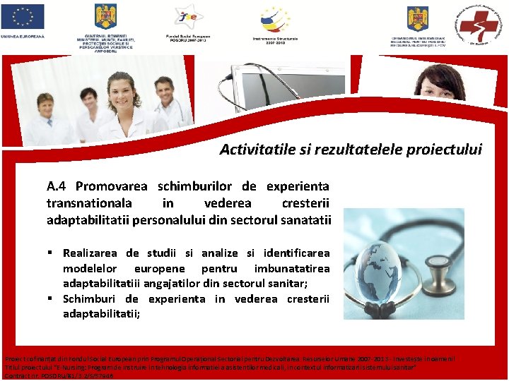 Activitatile si rezultatelele proiectului A. 4 Promovarea schimburilor de experienta transnationala in vederea cresterii