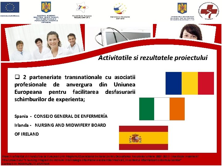 Activitatile si rezultatele proiectului q 2 parteneriate transnationale cu asociatii profesionale de anvergura din