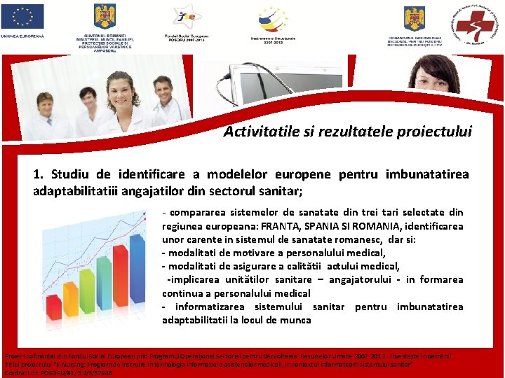 Activitatile si rezultatele proiectului 1. Studiu de identificare a modelelor europene pentru imbunatatirea adaptabilitatiii