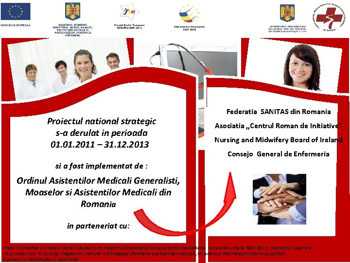 Proiectul national strategic s-a derulat in perioada 01. 2011 – 31. 12. 2013 Federatia
