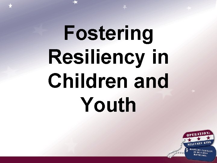 Fostering Resiliency in Children and Youth 