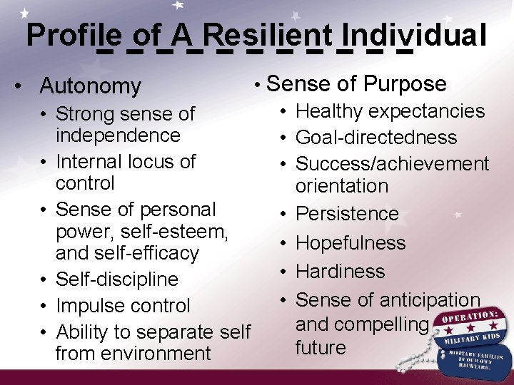 Profile of A Resilient Individual • Sense of Purpose • Healthy expectancies Strong sense