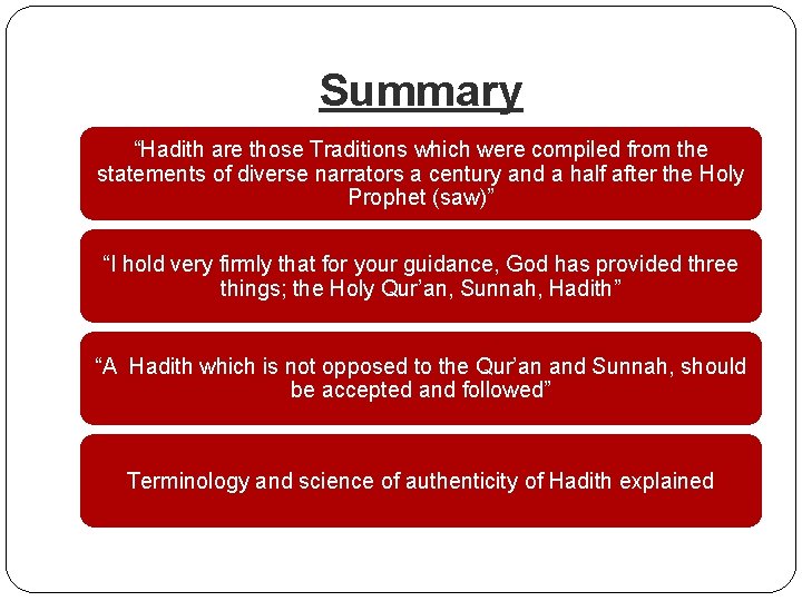 Summary “Hadith are those Traditions which were compiled from the statements of diverse narrators