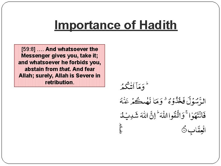 Importance of Hadith [59: 8] …. And whatsoever the Messenger gives you, take it;