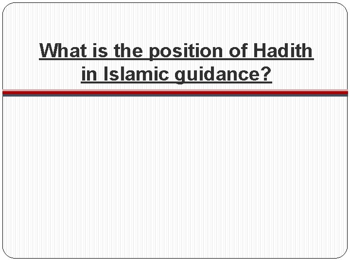 What is the position of Hadith in Islamic guidance? 