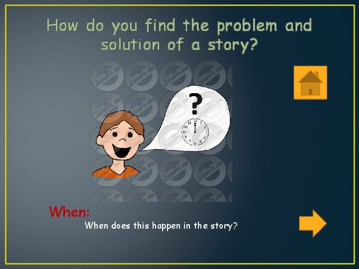 How do you find the problem and solution of a story? When: When does