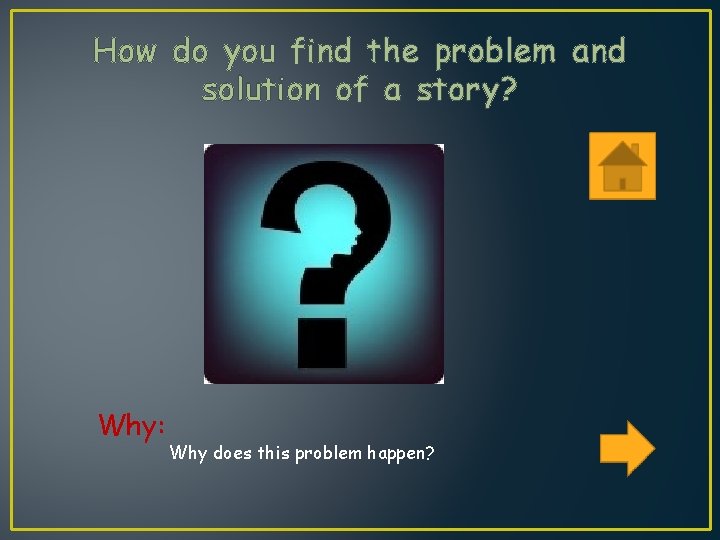 How do you find the problem and solution of a story? Why: Why does