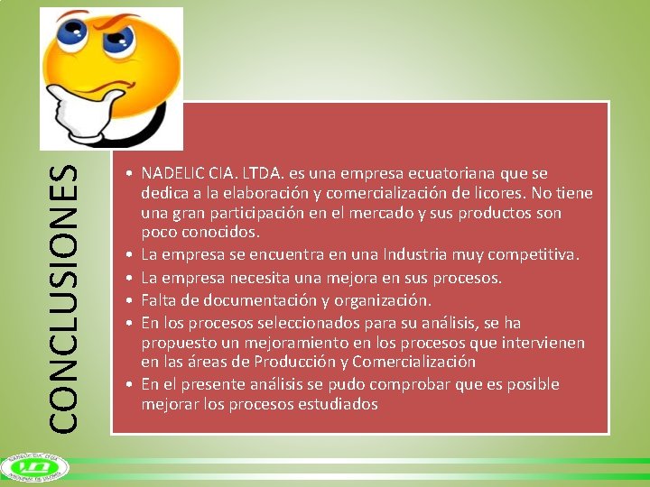 CONCLUSIONES • NADELIC CIA. LTDA. es una empresa ecuatoriana que se dedica a la