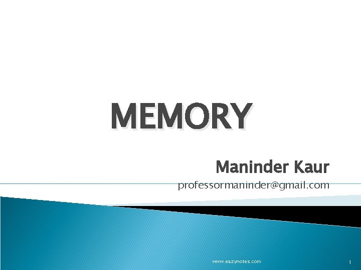 MEMORY Maninder Kaur professormaninder@gmail. com www. eazynotes. com 1 