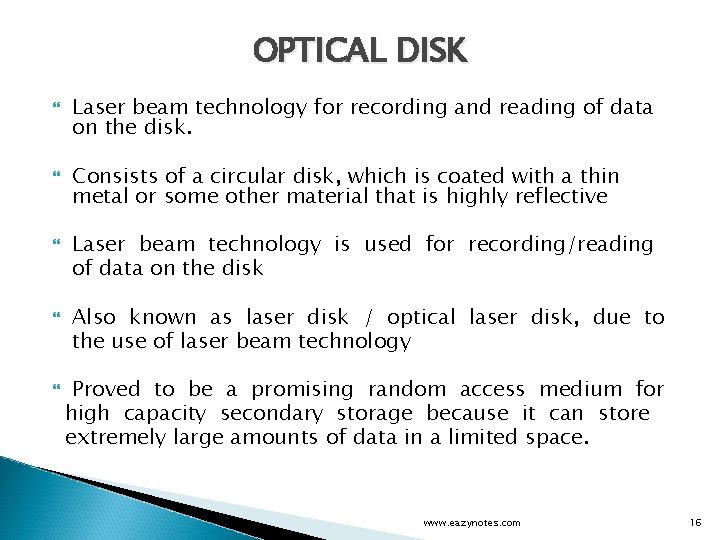 OPTICAL DISK Laser beam technology for recording and reading of data on the disk.