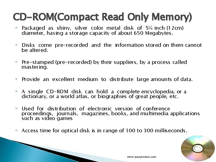 CD-ROM(Compact Read Only Memory) Packaged as shiny, silver color metal disk of 5¼ inch