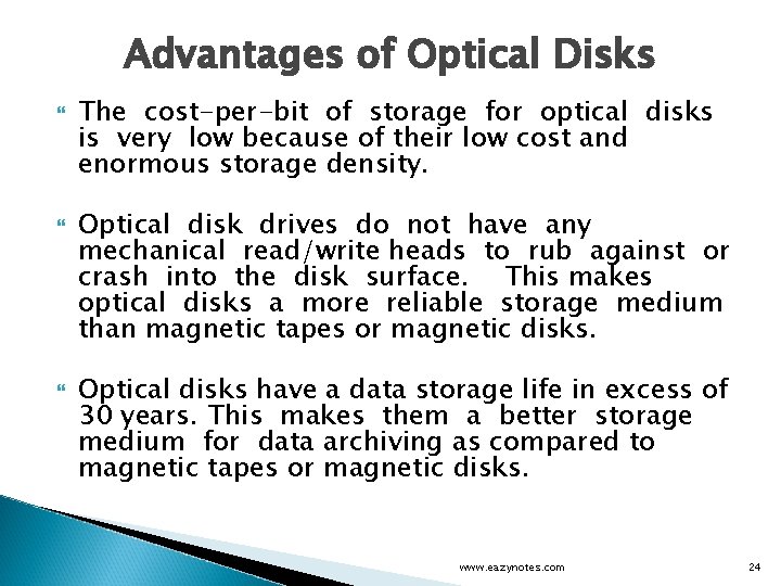 Advantages of Optical Disks The cost-per-bit of storage for optical disks is very low