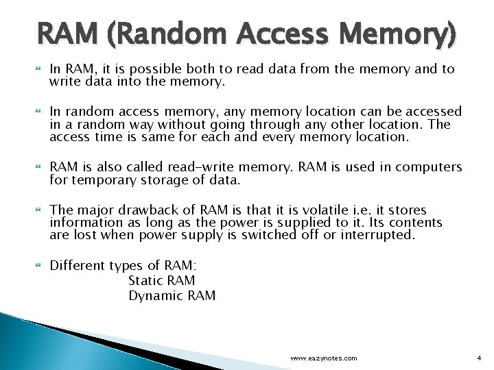 RAM (Random Access Memory) In RAM, it is possible both to read data from