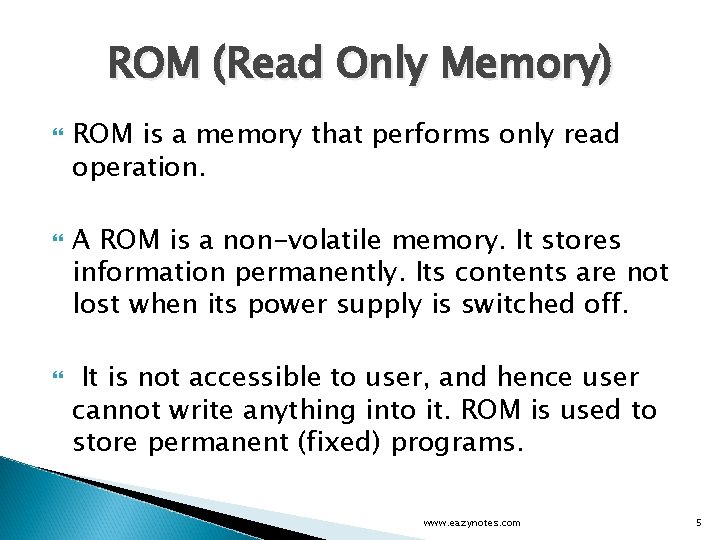 ROM (Read Only Memory) ROM is a memory that performs only read operation. A