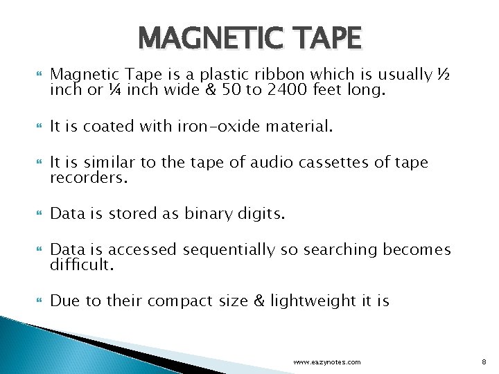 MAGNETIC TAPE Magnetic Tape is a plastic ribbon which is usually ½ inch or