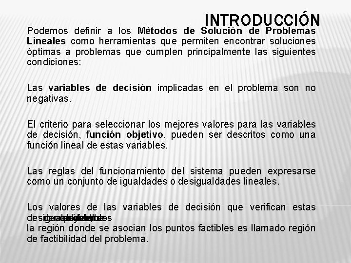 INTRODUCCIÓN Solución de Problemas Podemos definir a los Métodos de Lineales como herramientas que