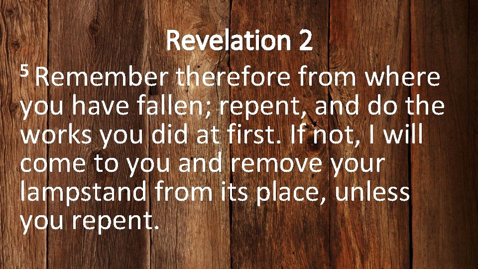 Revelation 2 5 Remember therefore from where you have fallen; repent, and do the