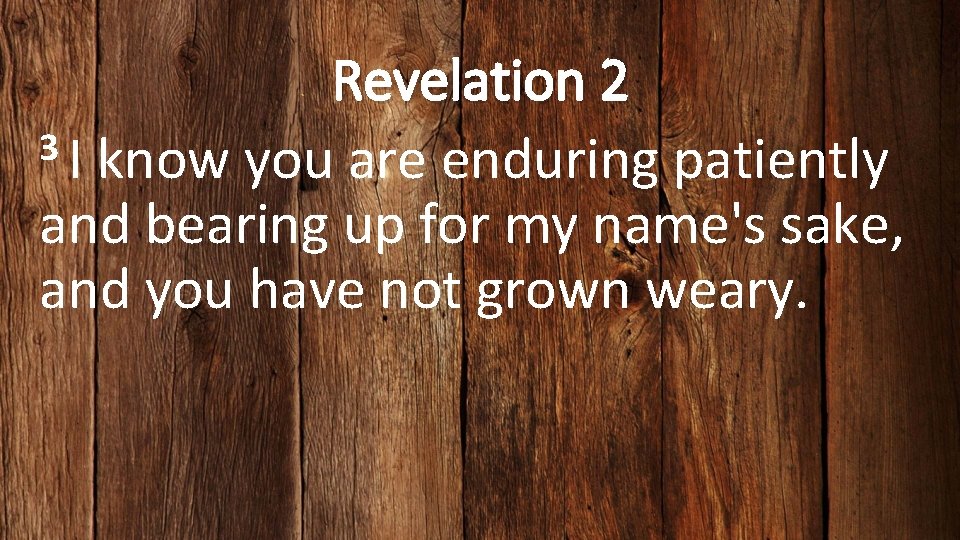 Revelation 2 3 I know you are enduring patiently and bearing up for my
