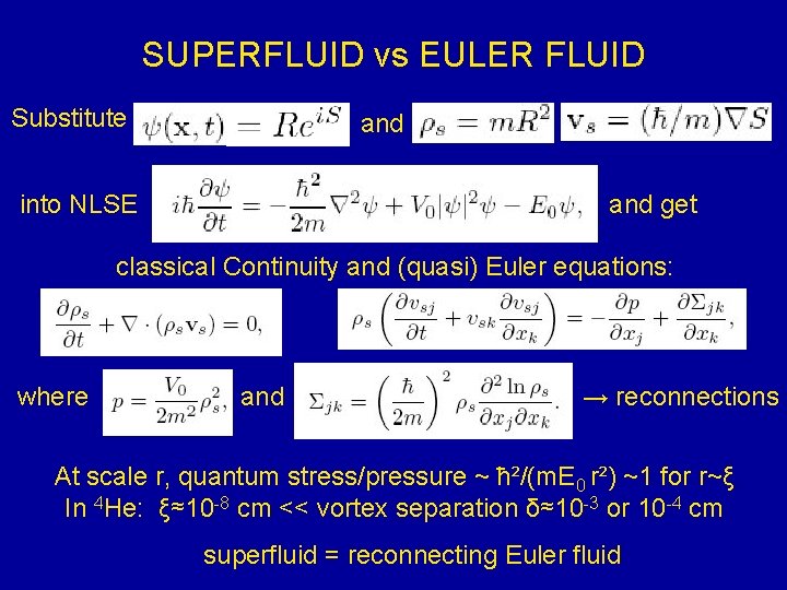 SUPERFLUID vs EULER FLUID Substitute and into NLSE and get classical Continuity and (quasi)