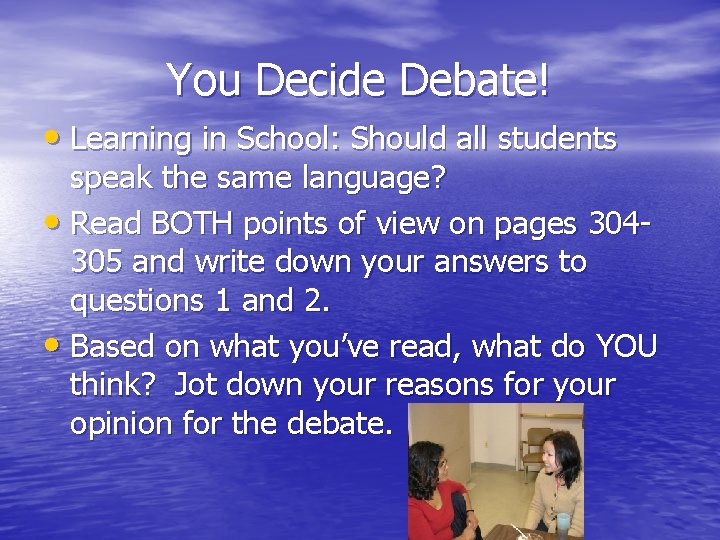 You Decide Debate! • Learning in School: Should all students speak the same language?