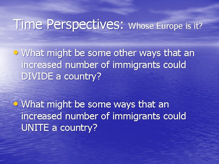 Time Perspectives: Whose Europe is it? • What might be some other ways that