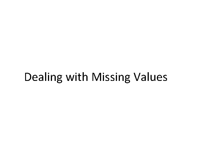 Dealing with Missing Values 