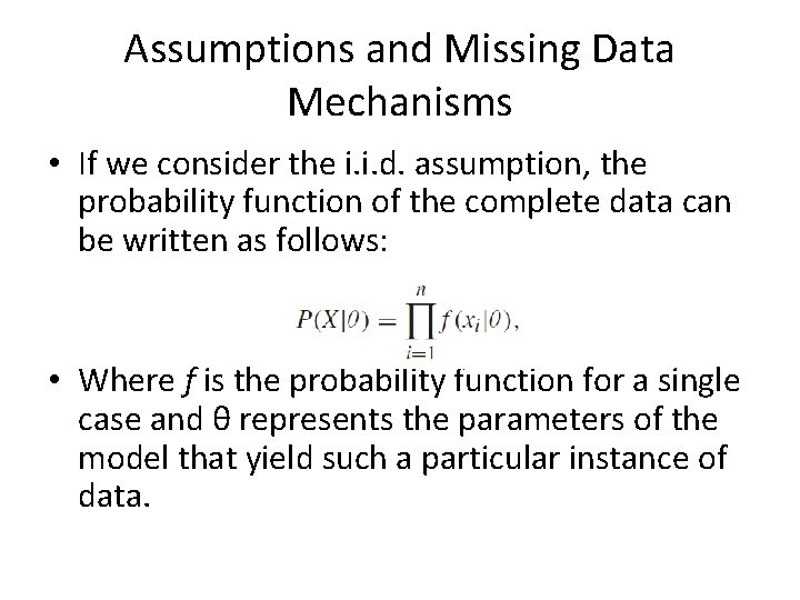 Assumptions and Missing Data Mechanisms • If we consider the i. i. d. assumption,