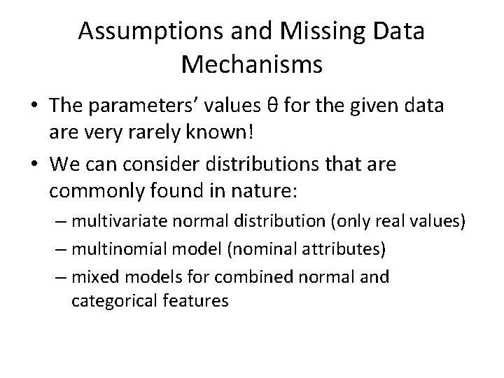 Assumptions and Missing Data Mechanisms • The parameters’ values θ for the given data