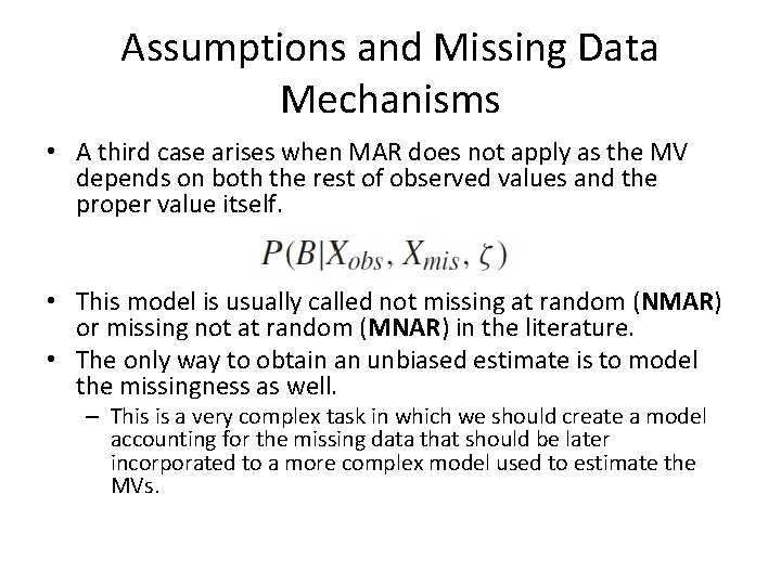 Assumptions and Missing Data Mechanisms • A third case arises when MAR does not