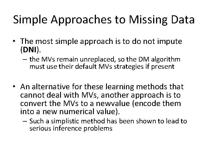 Simple Approaches to Missing Data • The most simple approach is to do not