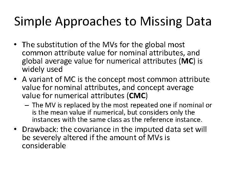 Simple Approaches to Missing Data • The substitution of the MVs for the global