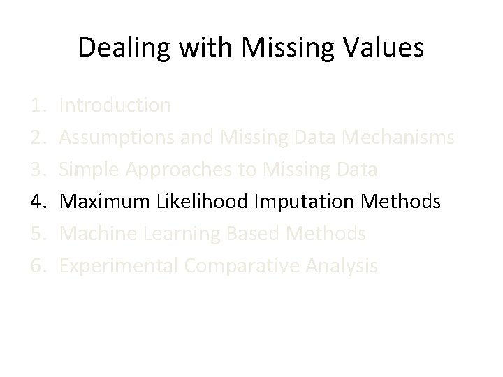 Dealing with Missing Values 1. 2. 3. 4. 5. 6. Introduction Assumptions and Missing