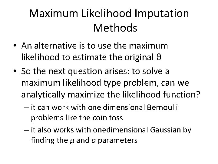 Maximum Likelihood Imputation Methods • An alternative is to use the maximum likelihood to