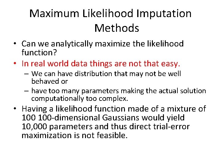 Maximum Likelihood Imputation Methods • Can we analytically maximize the likelihood function? • In