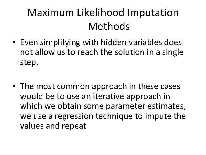 Maximum Likelihood Imputation Methods • Even simplifying with hidden variables does not allow us