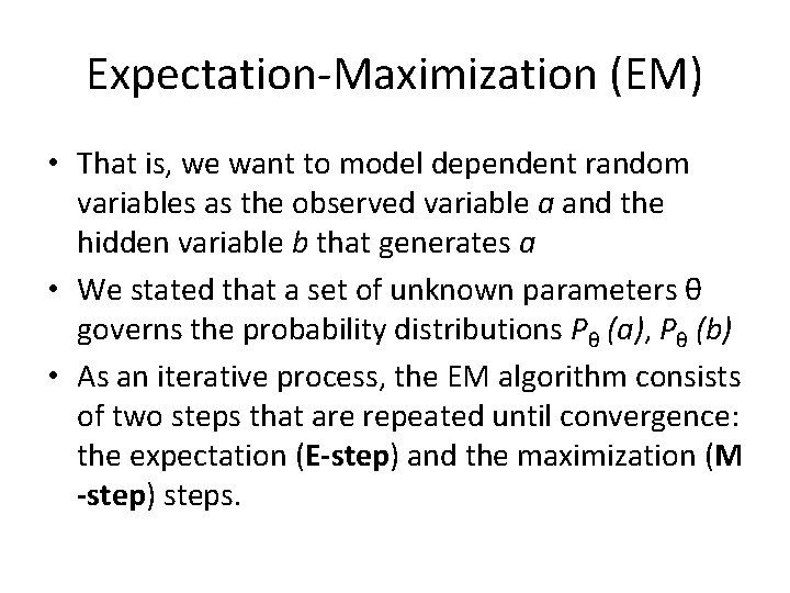 Expectation-Maximization (EM) • That is, we want to model dependent random variables as the