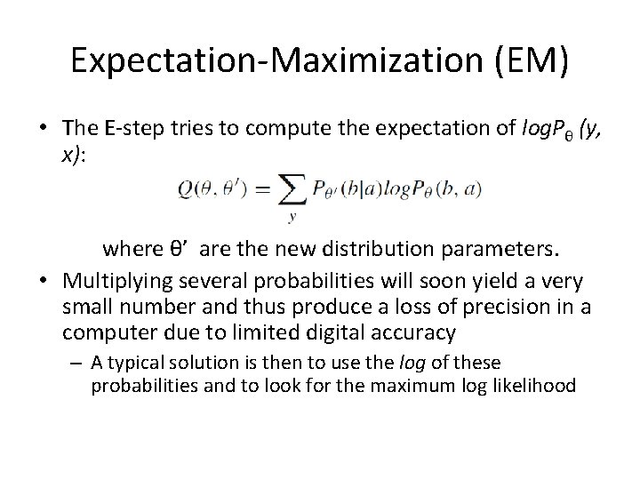 Expectation-Maximization (EM) • The E-step tries to compute the expectation of log. Pθ (y,